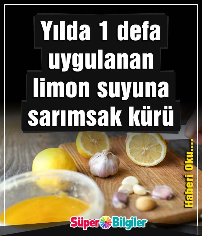 Yılda 1 defa uygulanan limon suyuna sarımsak kürü 2