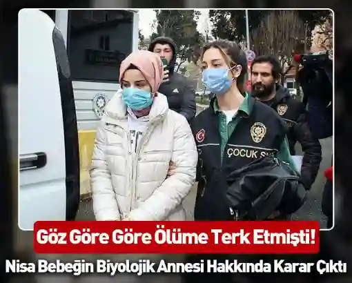 Türkiye'nin konuştuğu Nisa bebeği sokağa terk eden biyolojik anne Ebru Sepetçioğlu tahliye edildi! 2