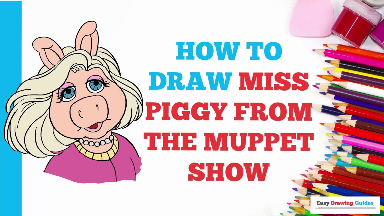 How to Draw Miss Piggy from the Muppet Show in a Few Easy Steps