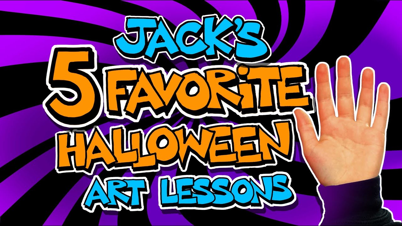 Jack's Top 5 Halloween Art Lessons