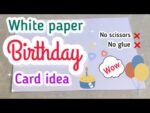 Easy White paper Birthday card idea |Beautiful DIY Birthday card without scissors and glue |DIY card