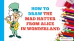 How to Draw the Mad Hatter from Alice in Wonderland in a Few Easy Steps: Drawing Tutorial for Kids