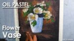Oil Pastel- Flower Vase Drawing step by step (Advanced Level)